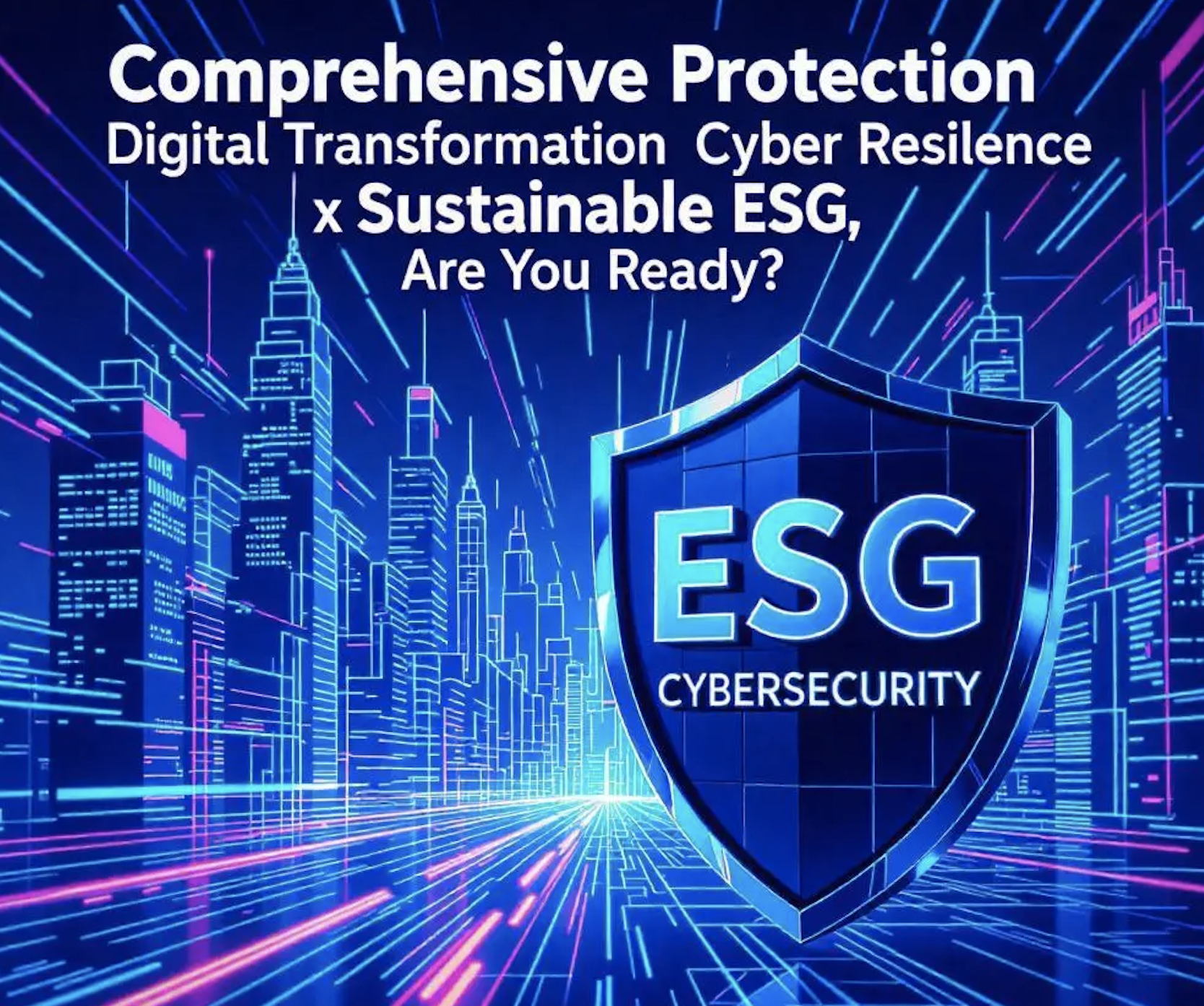 迎戰數位浪潮:資安如何驅動永續ESG與企業韌性?  Riding the Digital Wave: How Cybersecurity Drives Sustainable ESG and Business Resilience?